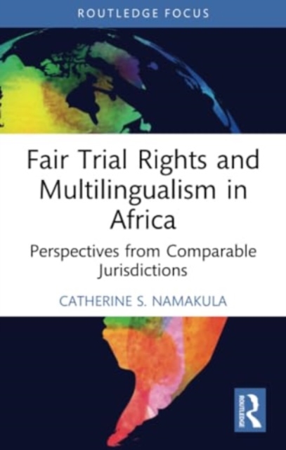 Fair Trial Rights and Multilingualism in Africa : Perspectives from Comparable Jurisdictions, Paperback / softback Book