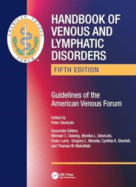 Handbook of Venous and Lymphatic Disorders : Guidelines of the American Venous Forum, Hardback Book
