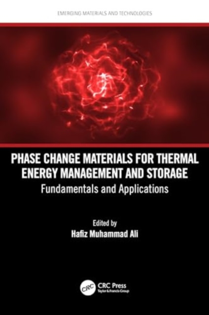 Phase Change Materials for Thermal Energy Management and Storage : Fundamentals and Applications, Hardback Book
