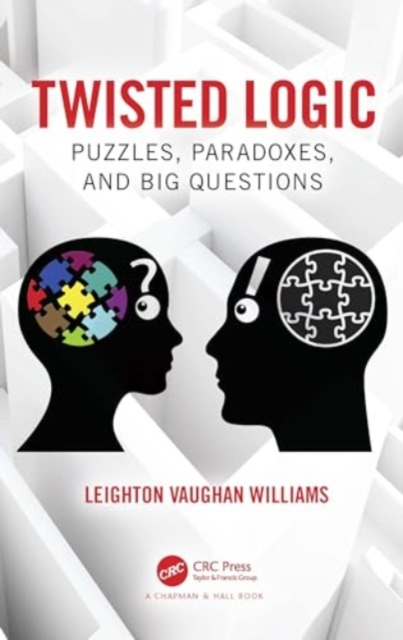 Twisted Logic : Puzzles, Paradoxes, and Big Questions, Hardback Book