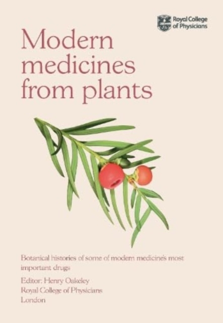 Modern Medicines from Plants : Botanical histories of some of modern medicine’s most important drugs, Paperback / softback Book