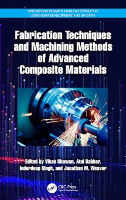 Fabrication Techniques and Machining Methods of Advanced Composite Materials, Hardback Book