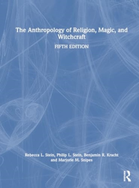 The Anthropology of Religion, Magic, and Witchcraft, Hardback Book