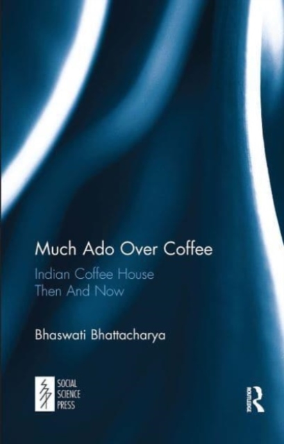 Much Ado Over Coffee : Indian Coffee House Then And Now, Paperback / softback Book