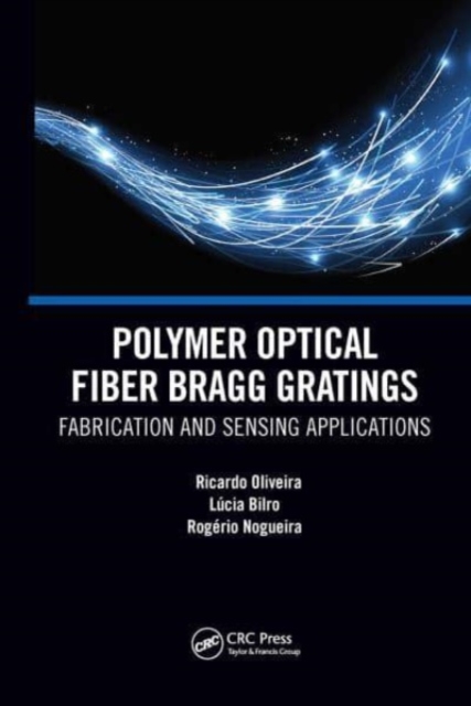 Polymer Optical Fiber Bragg Gratings : Fabrication and Sensing Applications, Paperback / softback Book