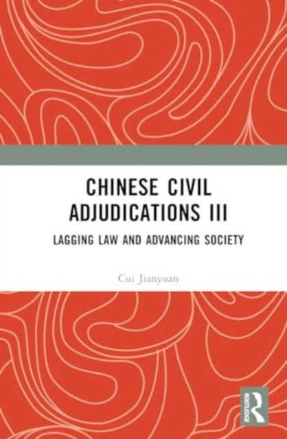 Chinese Civil Adjudications III : Lagging Law and Advancing Society, Hardback Book