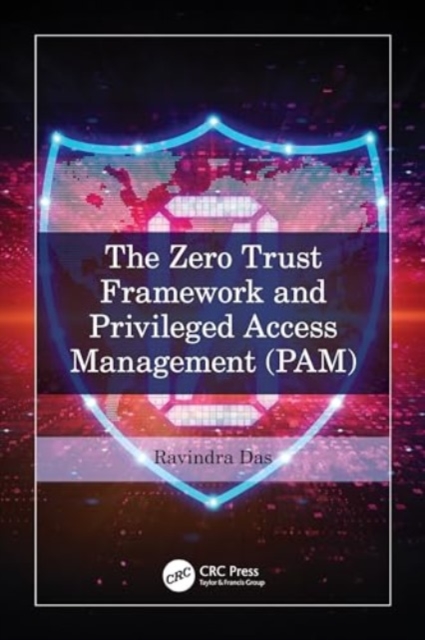 The Zero Trust Framework and Privileged Access Management (PAM), Paperback / softback Book
