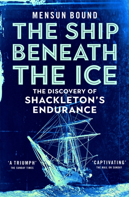 The Ship Beneath the Ice : Sunday Times Bestseller - The Gripping Story of Finding Shackleton's Endurance, EPUB eBook