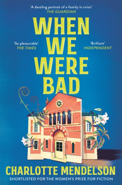 When We Were Bad : the dazzling, Women’s Prize-shortlisted novel from the author of The Exhibitionist, Paperback / softback Book