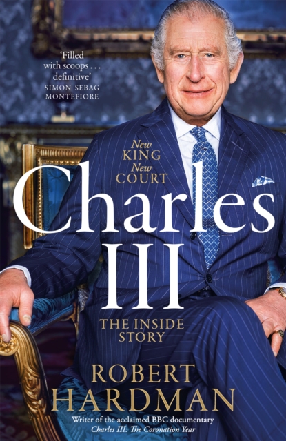 Charles III : New King. New Court. The Inside Story., Hardback Book