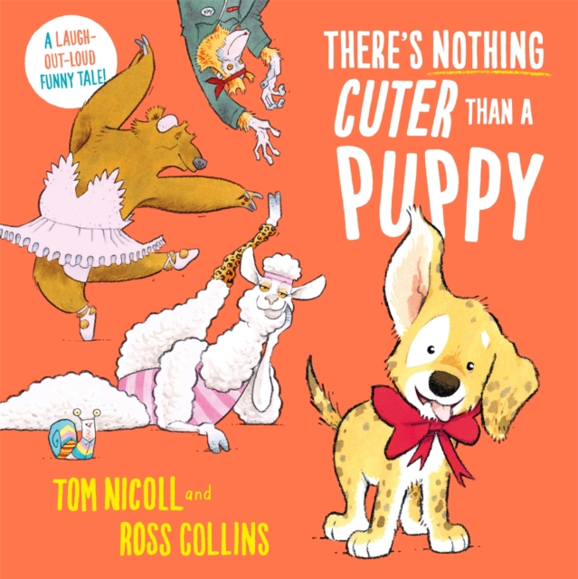 There's Nothing Cuter Than a Puppy : A Laugh-Out-Loud Funny Tale, Paperback / softback Book