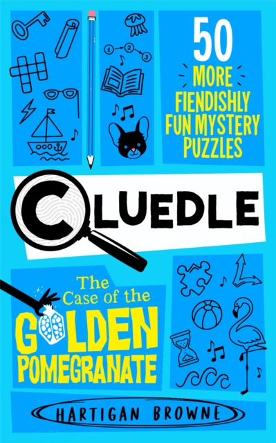 Cluedle - The Case of the Golden Pomegranate : 50 More Fiendishly Fun Mystery Puzzles, Paperback / softback Book