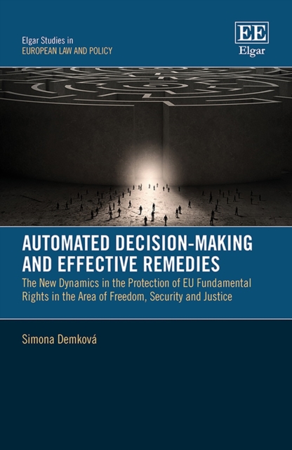 Automated Decision-Making and Effective Remedies : The New Dynamics in the Protection of EU Fundamental Rights in the Area of Freedom, Security and Justice, PDF eBook