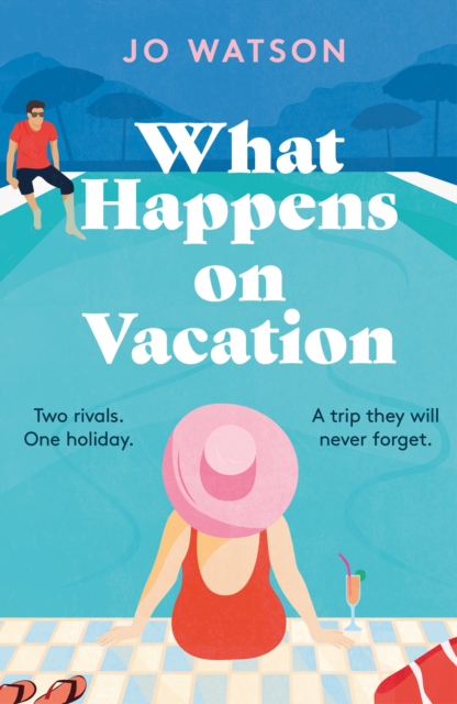 What Happens On Vacation : The enemies-to-lovers romantic comedy you won't want to go on holiday without!, EPUB eBook