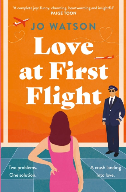 Love at First Flight : The heart-soaring fake-dating romantic comedy to fly away with!, Paperback / softback Book