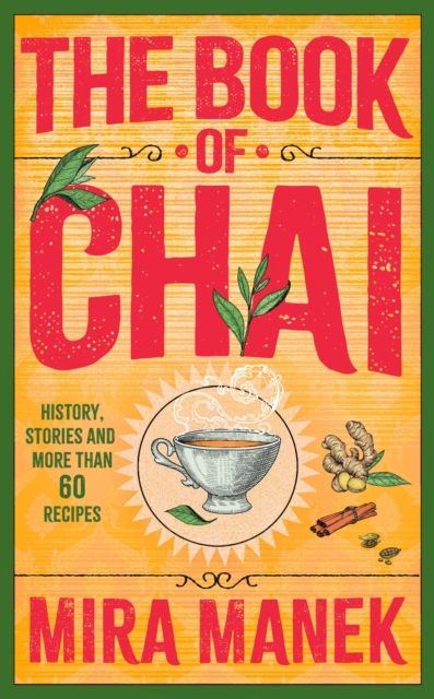 The Book of Chai : History, stories and more than 60 recipes, EPUB eBook