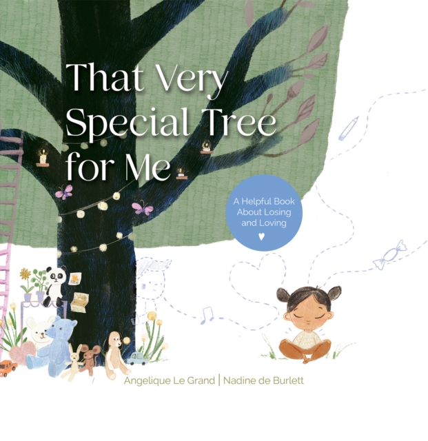 That Very Special Tree for Me : A Helpful Book About Losing and Loving, Paperback / softback Book