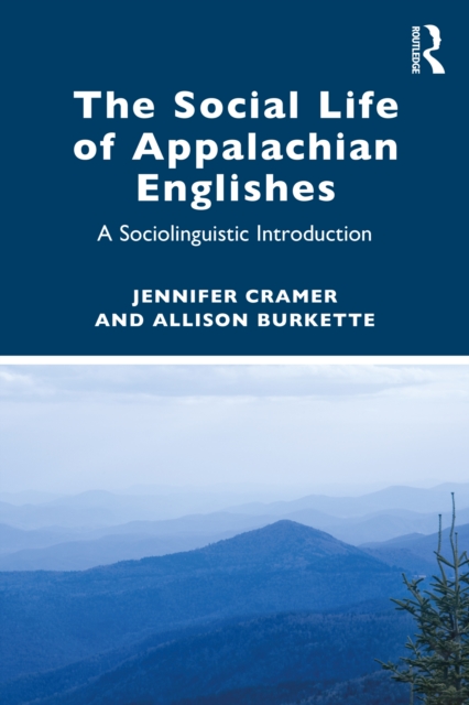 The Social Life of Appalachian Englishes : A Sociolinguistic Introduction, EPUB eBook