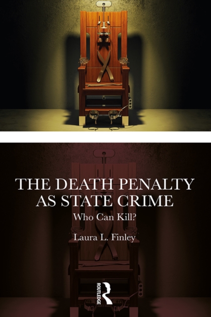 The Death Penalty as State Crime : Who Can Kill?, PDF eBook