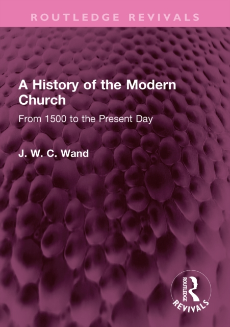 A History of the Modern Church : From 1500 to the Present Day, EPUB eBook