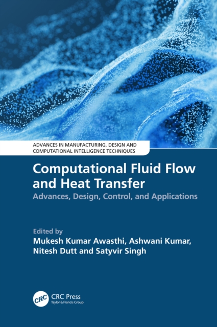 Computational Fluid Flow and Heat Transfer : Advances, Design, Control, and Applications, PDF eBook