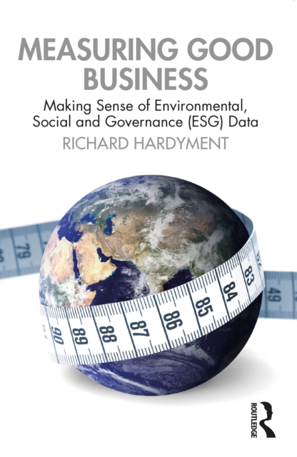 Measuring Good Business : Making Sense of Environmental, Social and Governance (ESG) Data, PDF eBook