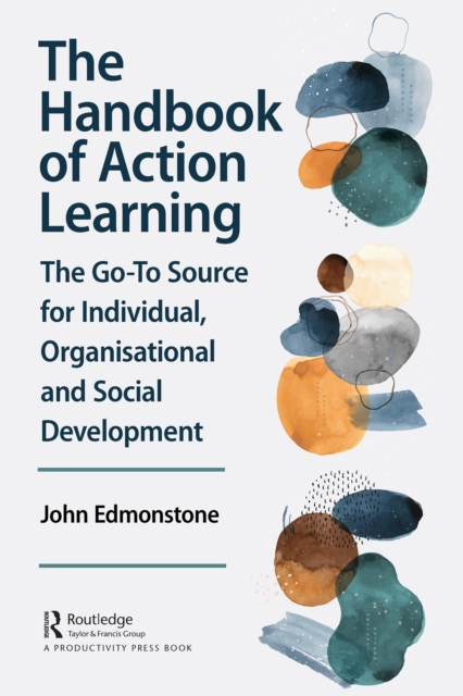 The Handbook of Action Learning : The Go-To Source for Individual, Organizational and Social Development, PDF eBook