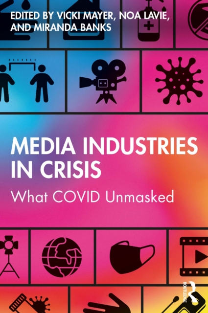 Media Industries in Crisis : What COVID Unmasked, EPUB eBook