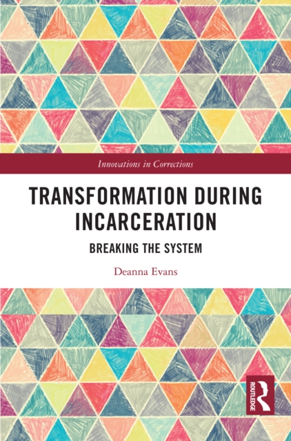Transformation During Incarceration : Breaking the System, EPUB eBook