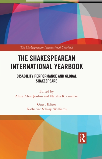 The Shakespearean International Yearbook : Disability Performance and Global Shakespeare, PDF eBook