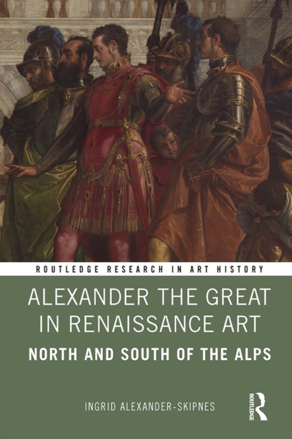 Alexander the Great in Renaissance Art : North and South of the Alps, EPUB eBook
