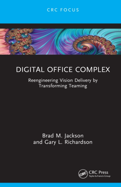 Digital Office Complex : Reengineering Vision Delivery by Transforming Teaming, PDF eBook
