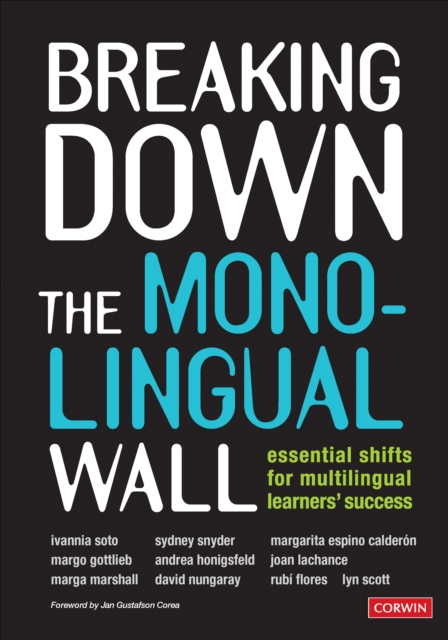 Breaking Down the Monolingual Wall : Essential Shifts for Multilingual Learners' Success, Paperback / softback Book