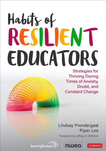 Habits of Resilient Educators : Strategies for Thriving During Times of Anxiety, Doubt, and Constant Change, EPUB eBook