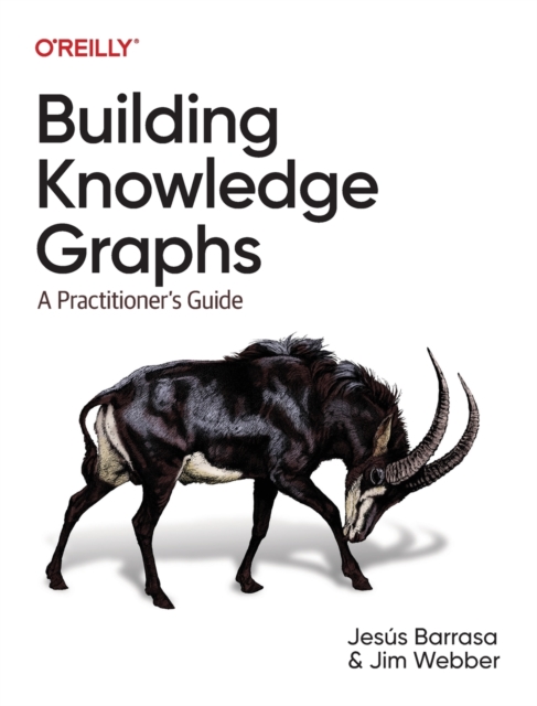 Building Knowledge Graphs : A Practitioner's Guide, Paperback / softback Book