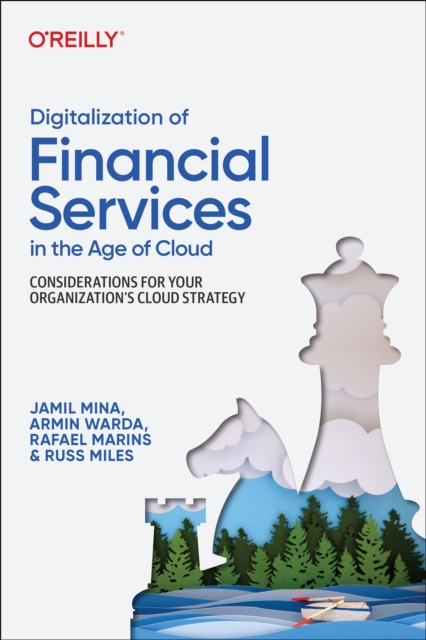 Digitalization of Financial Services in the Age of Cloud : Considerations for your Organization's Cloud Strategy, Paperback / softback Book