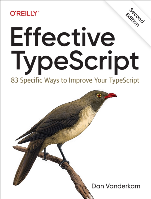 Effective Typescript : 83 Specific Ways to Improve Your Typescript, Paperback / softback Book