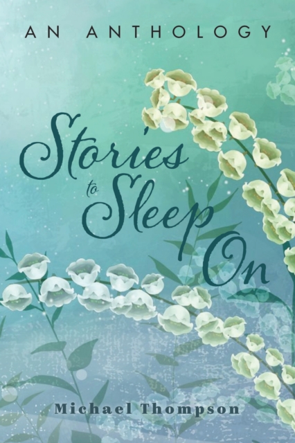 Stories to Sleep On : an Anthology, EPUB eBook