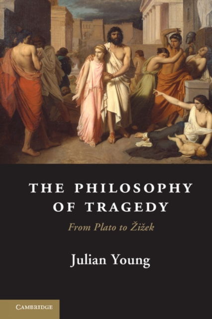 The Philosophy of Tragedy : From Plato to Zizek, PDF eBook