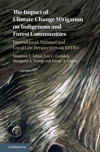 The Impact of Climate Change Mitigation on Indigenous and Forest Communities : International, National and Local Law Perspectives on REDD+, Hardback Book