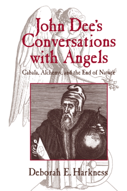 John Dee's Conversations with Angels : Cabala, Alchemy, and the End of Nature, PDF eBook