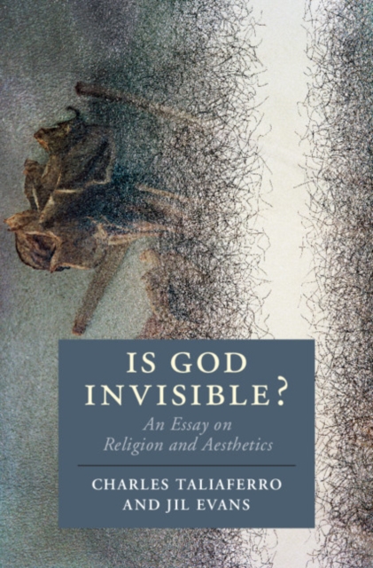 Is God Invisible? : An Essay on Religion and Aesthetics, EPUB eBook