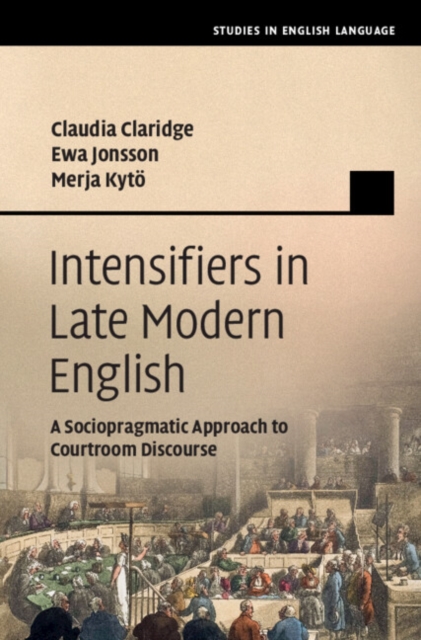Intensifiers in Late Modern English : A Sociopragmatic Approach to Courtroom Discourse, EPUB eBook