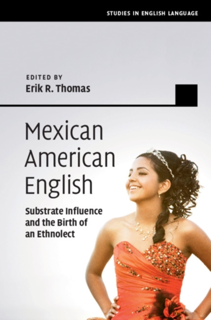 Mexican American English : Substrate Influence and the Birth of an Ethnolect, EPUB eBook