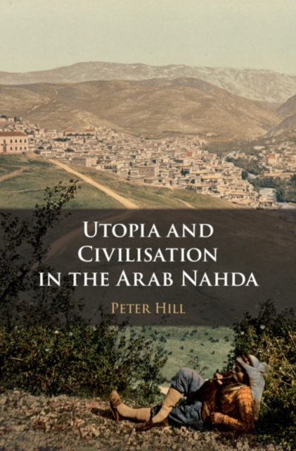 Utopia and Civilisation in the Arab Nahda, EPUB eBook