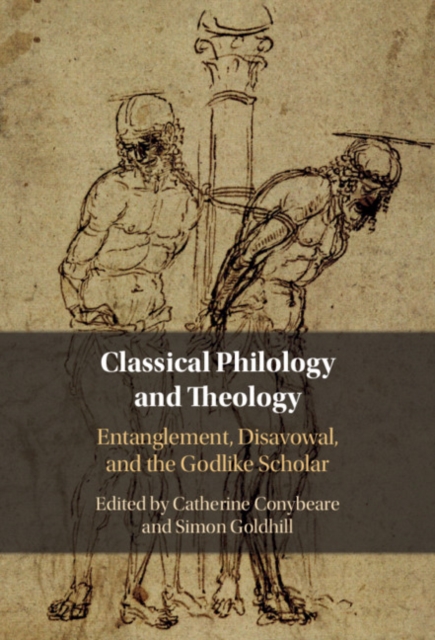 Classical Philology and Theology : Entanglement, Disavowal, and the Godlike Scholar, EPUB eBook
