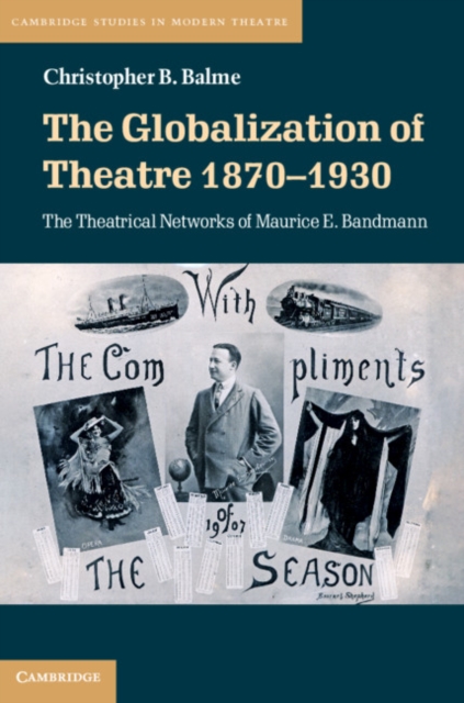 The Globalization of Theatre 1870-1930 : The Theatrical Networks of Maurice E. Bandmann, EPUB eBook