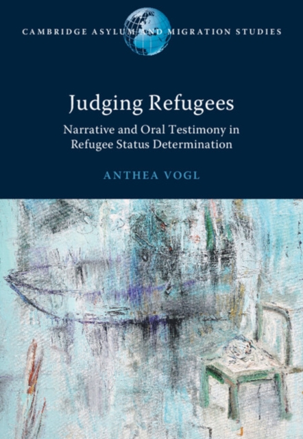 Judging Refugees : Narrative and Oral Testimony in Refugee Status Determination, EPUB eBook