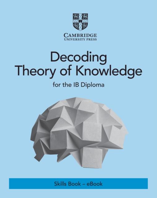 Decoding Theory of Knowledge for the IB Diploma Skills Book - eBook : Themes, Skills and Assessment, EPUB eBook