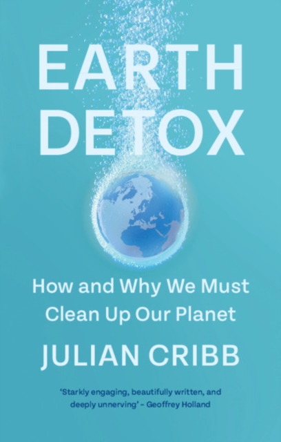 Earth Detox : How and Why we Must Clean Up Our Planet, EPUB eBook